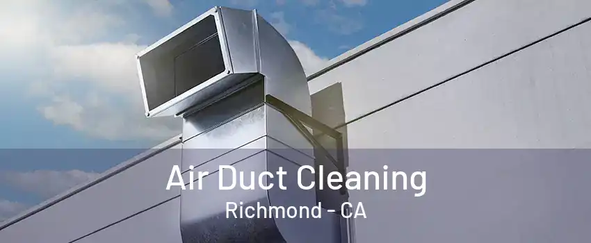 Air Duct Cleaning Richmond - CA