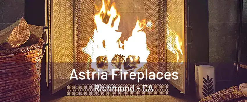 Astria Fireplaces Richmond - CA