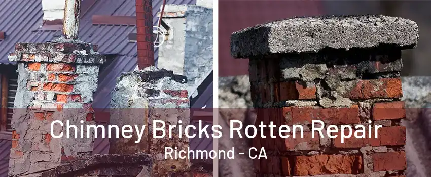 Chimney Bricks Rotten Repair Richmond - CA