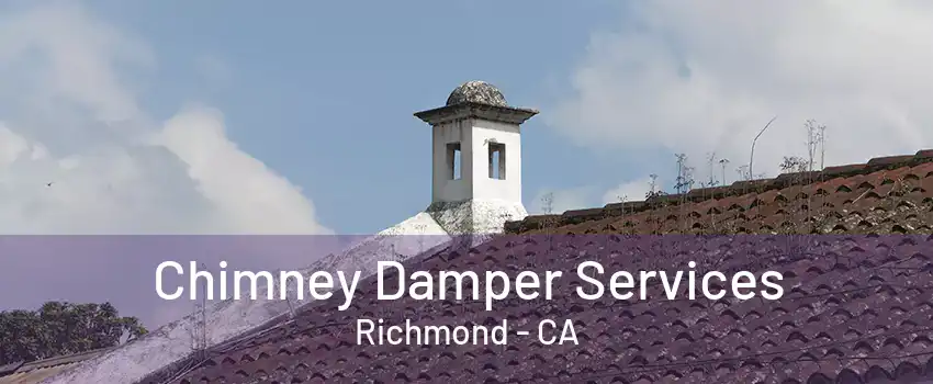 Chimney Damper Services Richmond - CA