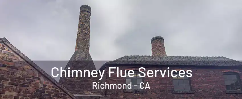 Chimney Flue Services Richmond - CA