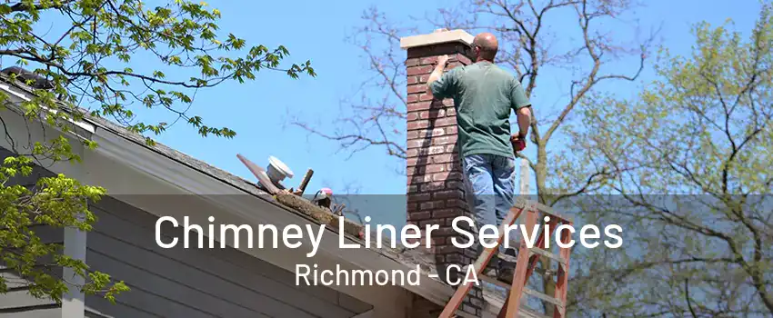 Chimney Liner Services Richmond - CA