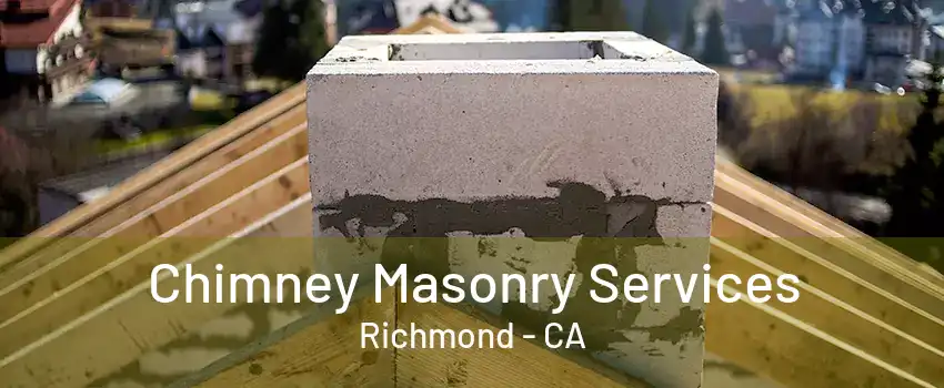 Chimney Masonry Services Richmond - CA