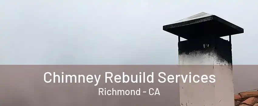 Chimney Rebuild Services Richmond - CA