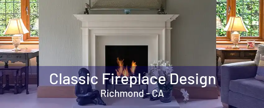 Classic Fireplace Design Richmond - CA