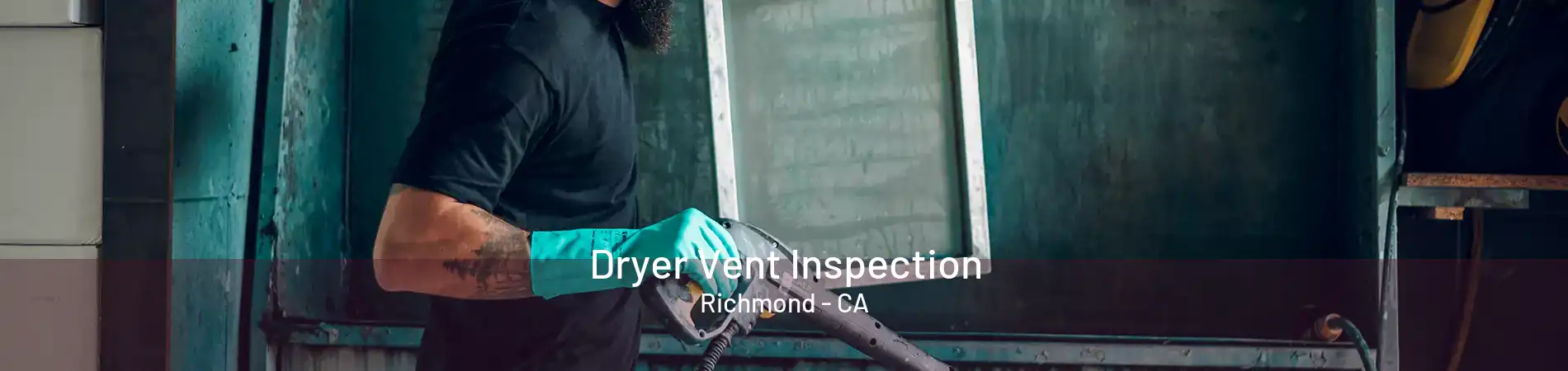 Dryer Vent Inspection Richmond - CA