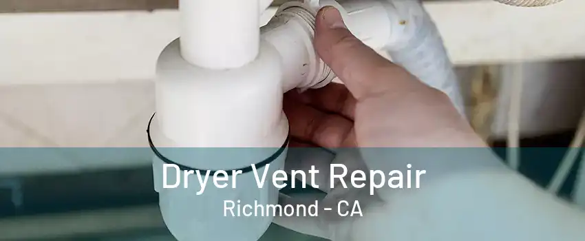 Dryer Vent Repair Richmond - CA