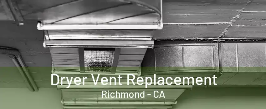 Dryer Vent Replacement Richmond - CA