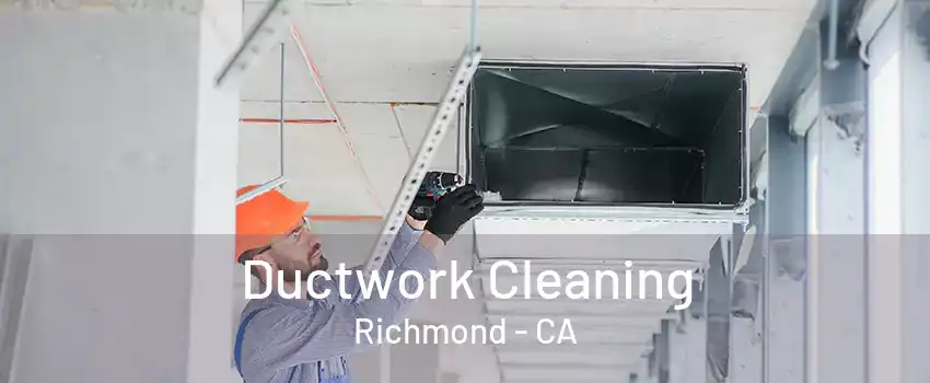 Ductwork Cleaning Richmond - CA