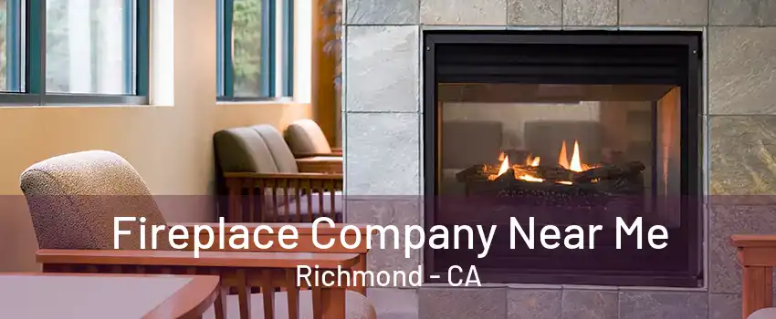 Fireplace Company Near Me Richmond - CA