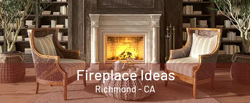 Fireplace Ideas Richmond - CA