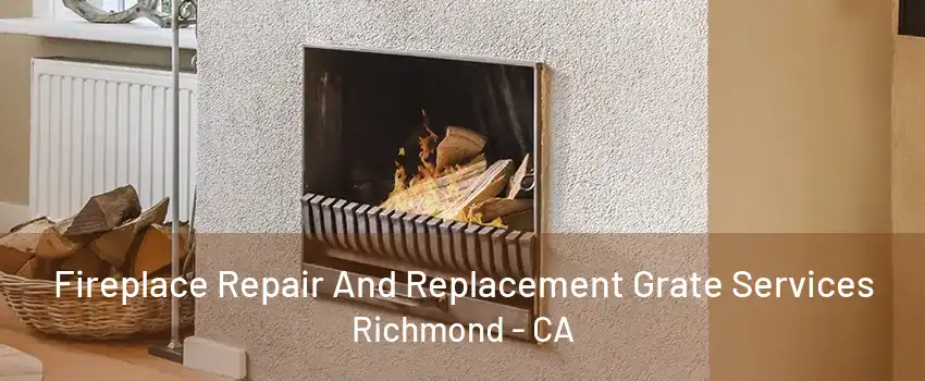 Fireplace Repair And Replacement Grate Services Richmond - CA