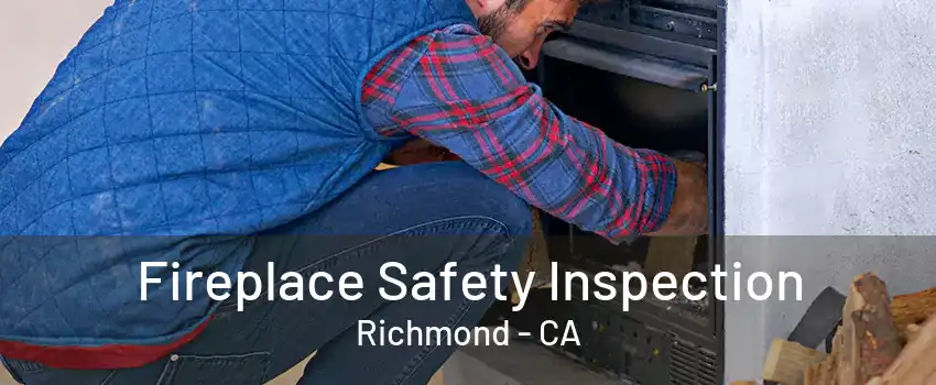 Fireplace Safety Inspection Richmond - CA