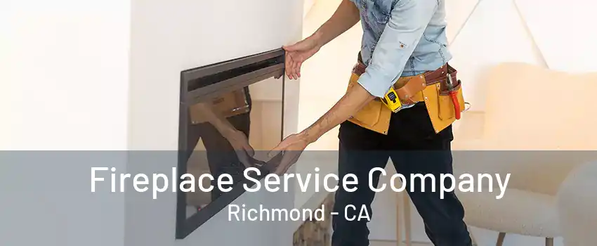 Fireplace Service Company Richmond - CA