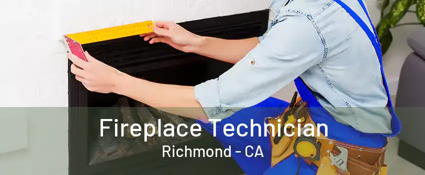 Fireplace Technician Richmond - CA