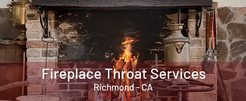 Fireplace Throat Services Richmond - CA