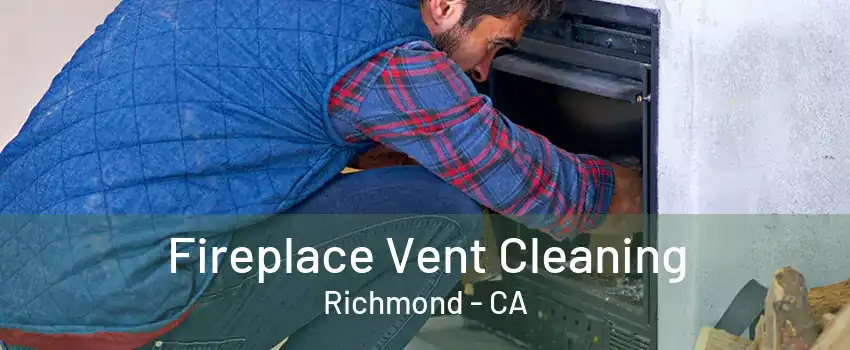 Fireplace Vent Cleaning Richmond - CA