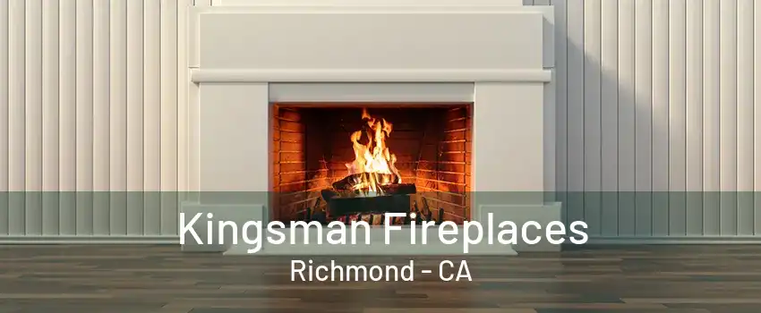 Kingsman Fireplaces Richmond - CA