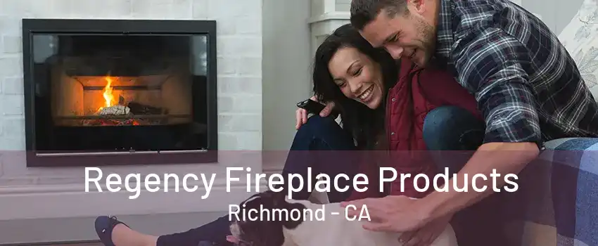 Regency Fireplace Products Richmond - CA