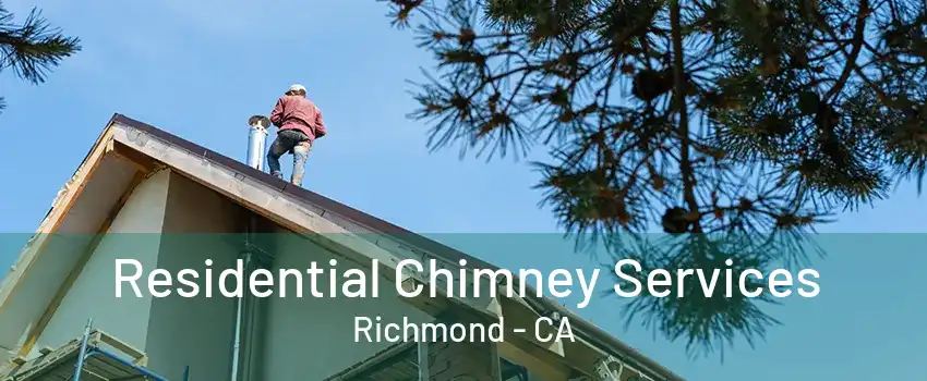 Residential Chimney Services Richmond - CA