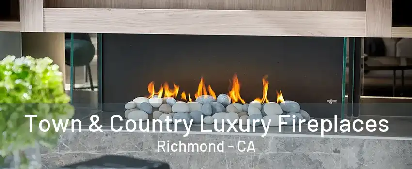 Town & Country Luxury Fireplaces Richmond - CA