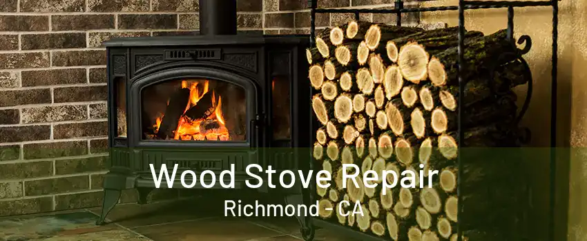 Wood Stove Repair Richmond - CA